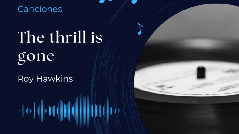 Canciones: The Thrill Is Gone – Roy Hawkins