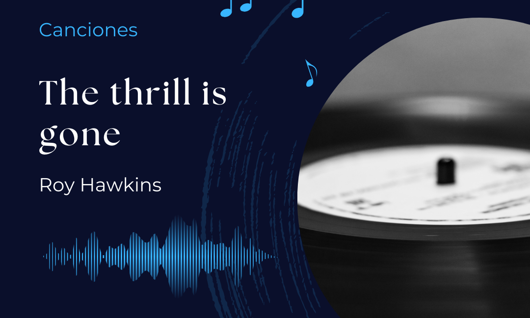 Canciones: The Thrill Is Gone – Roy Hawkins