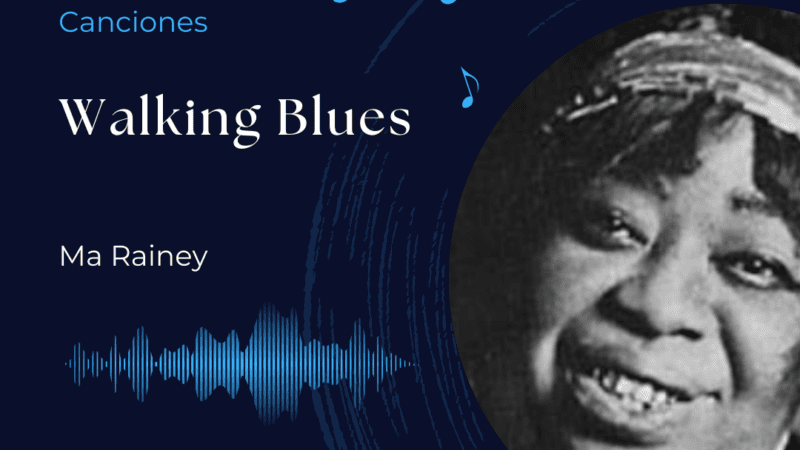 Canciones: Walking Blues – Ma Rainey