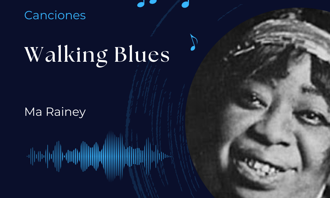 Canciones: Walking Blues – Ma Rainey