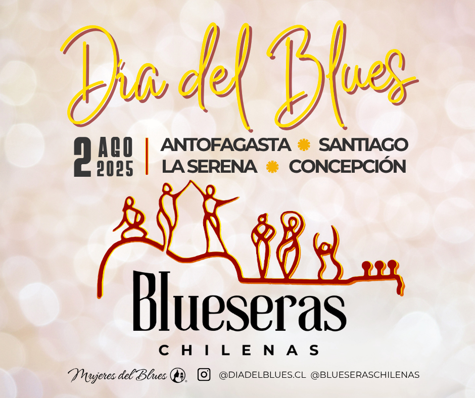 Noticias: El Festival “Día del Blues por Blueseras Chilenas” se celebrará en cuatro ciudades de forma simultánea