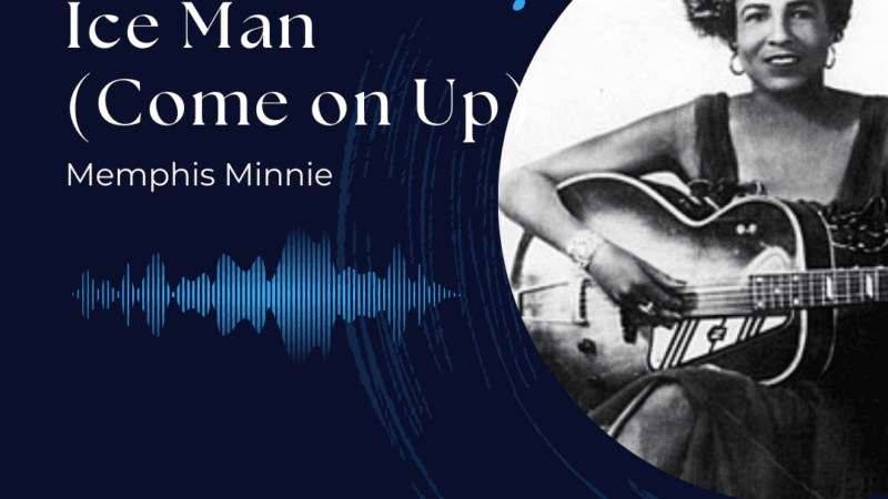 Canciones: Ice Man (Come on Up) – Memphis Minnie