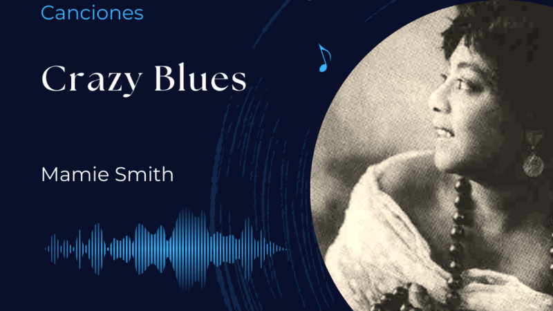 Canciones: Crazy Blues – Mamie Smith
