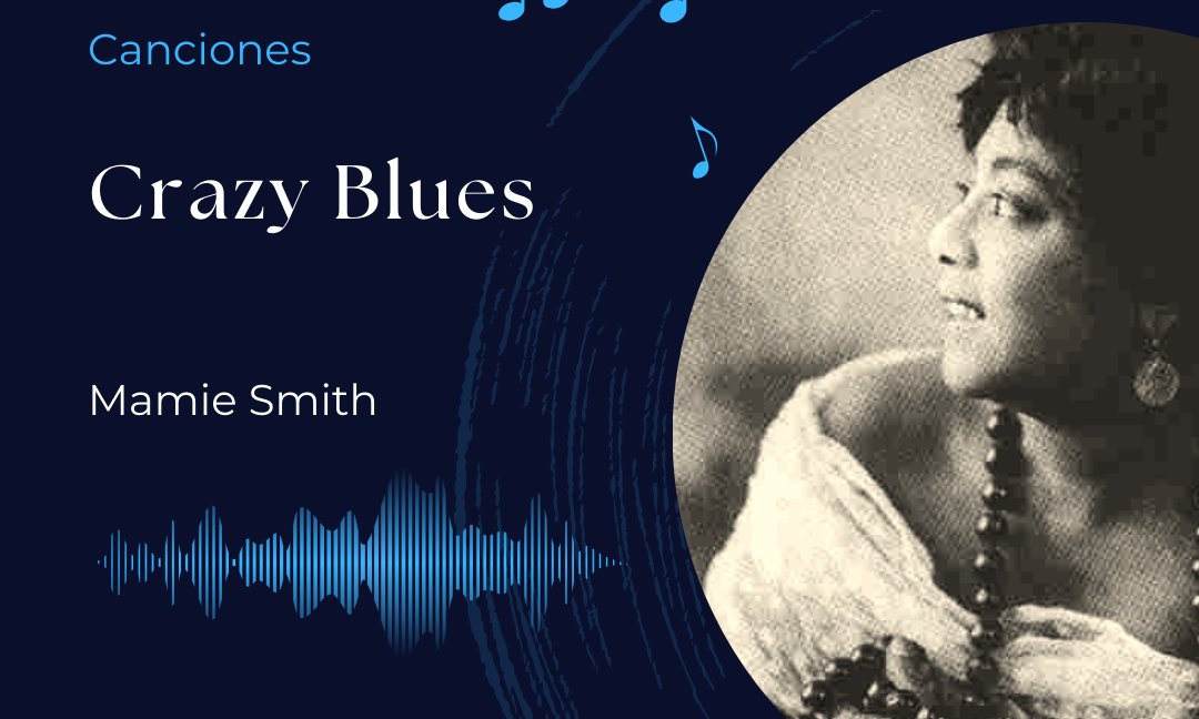 Canciones: Crazy Blues – Mamie Smith