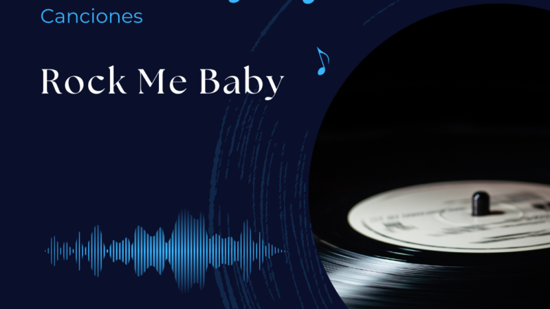 Canciones: Rock Me Baby