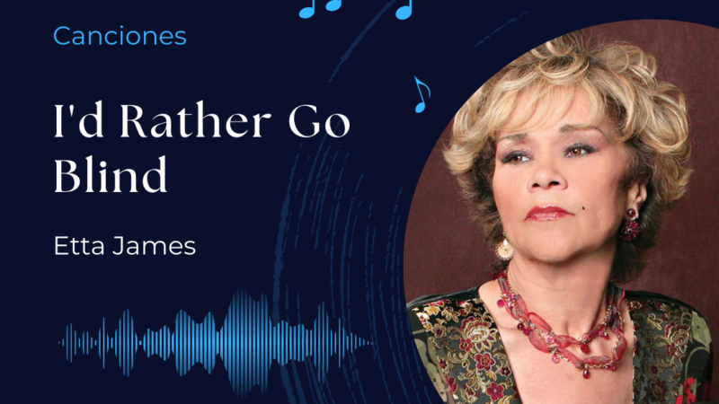 Canciones: I’d Rather Go Blind – Etta James