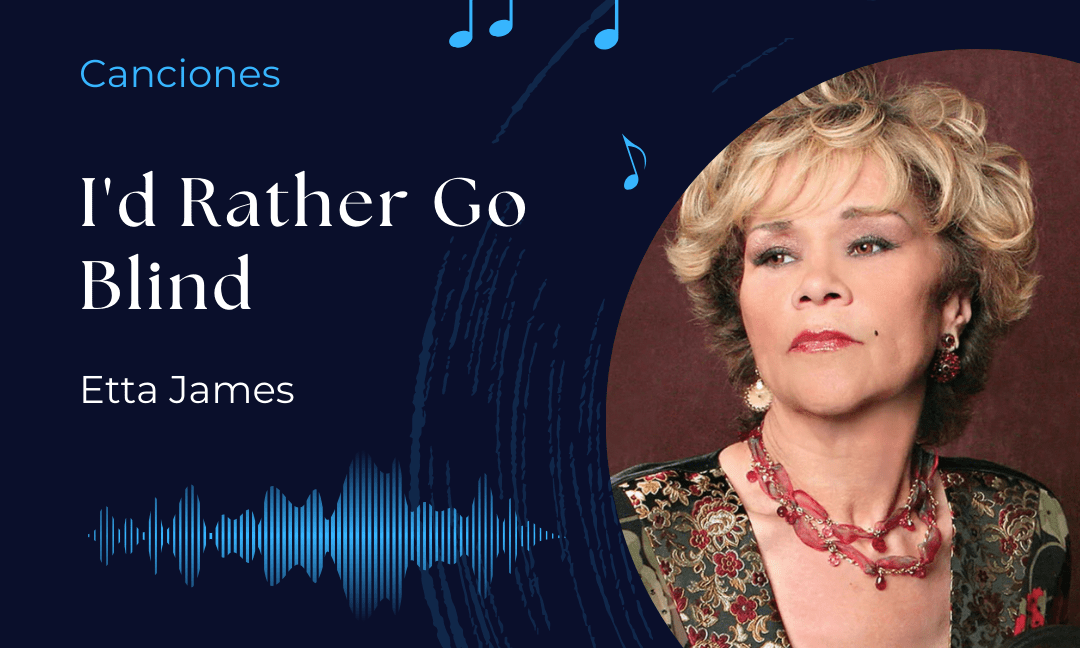 Canciones: I’d Rather Go Blind – Etta James