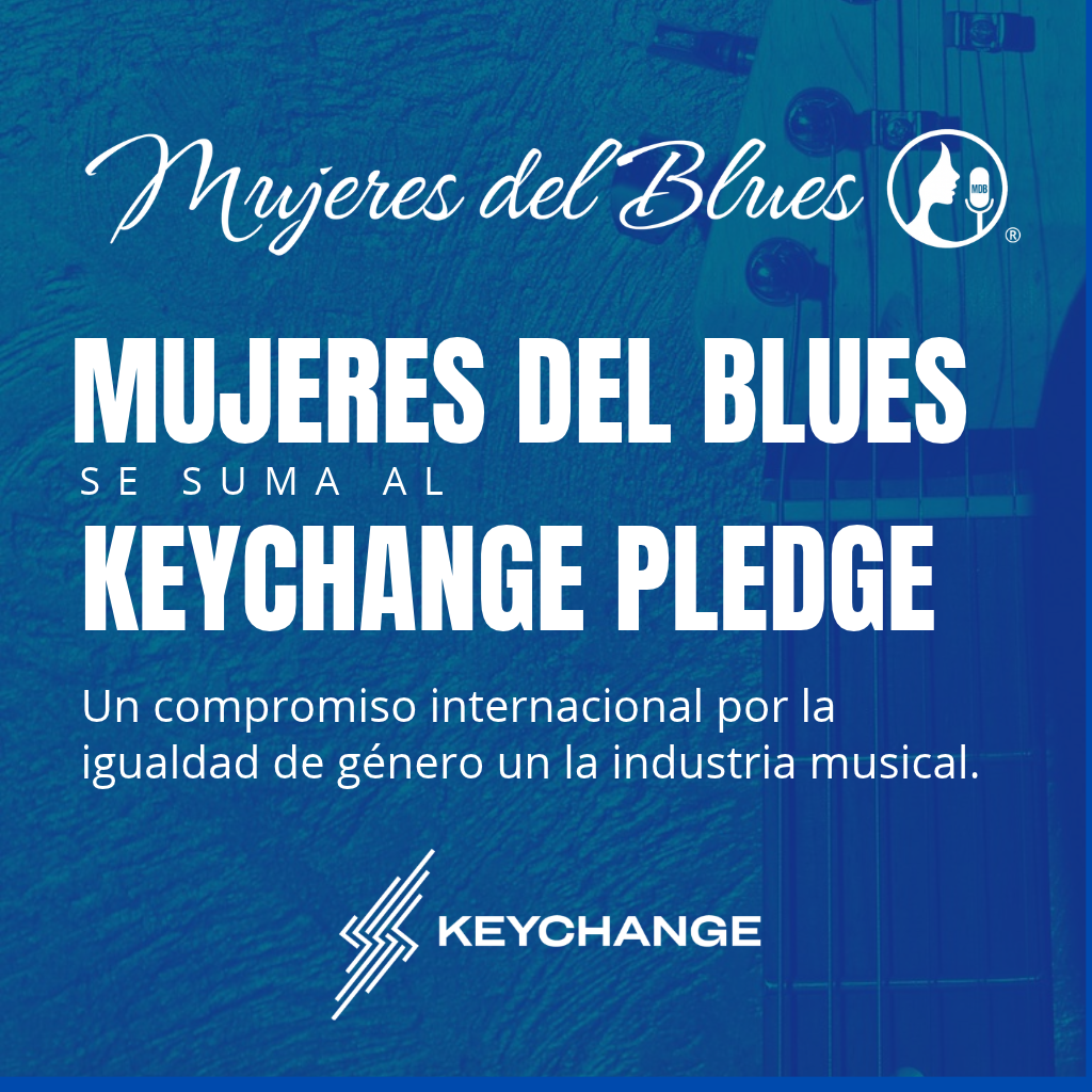 Mujeres del Blues se incorpora al Keychange Pledge, iniciativa internacional por la igualdad de género en la música